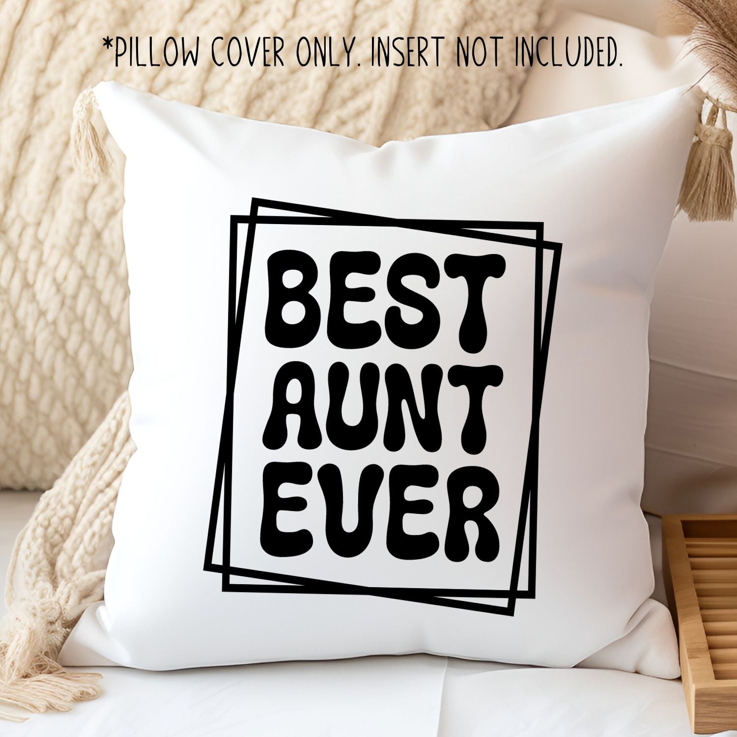 Best Aunt Ever - 15x15 pillow cover (Insert not included) - Designs by Tangsley