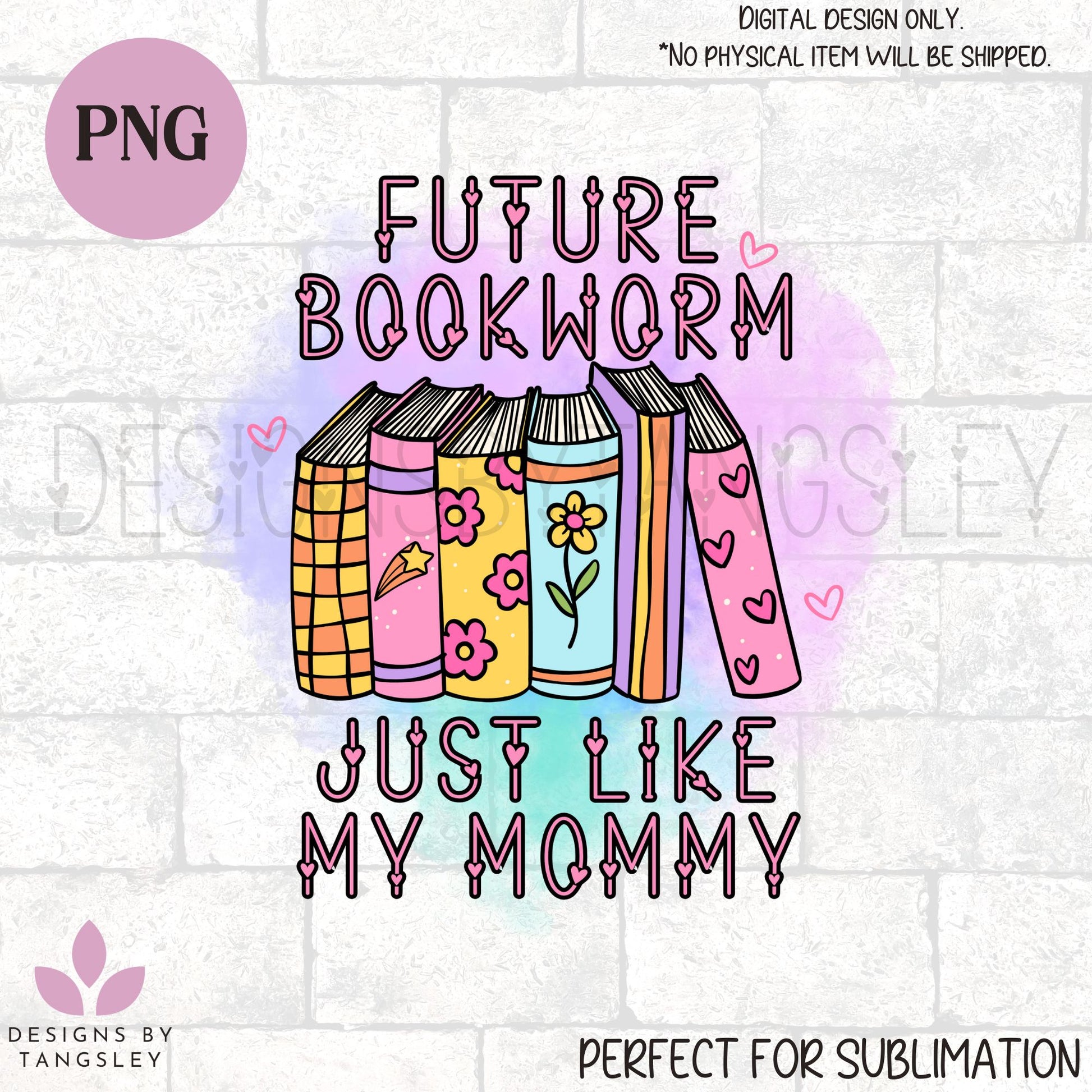 Future Bookworm Like my Mommy PNG for sublimation - Designs by Tangsley