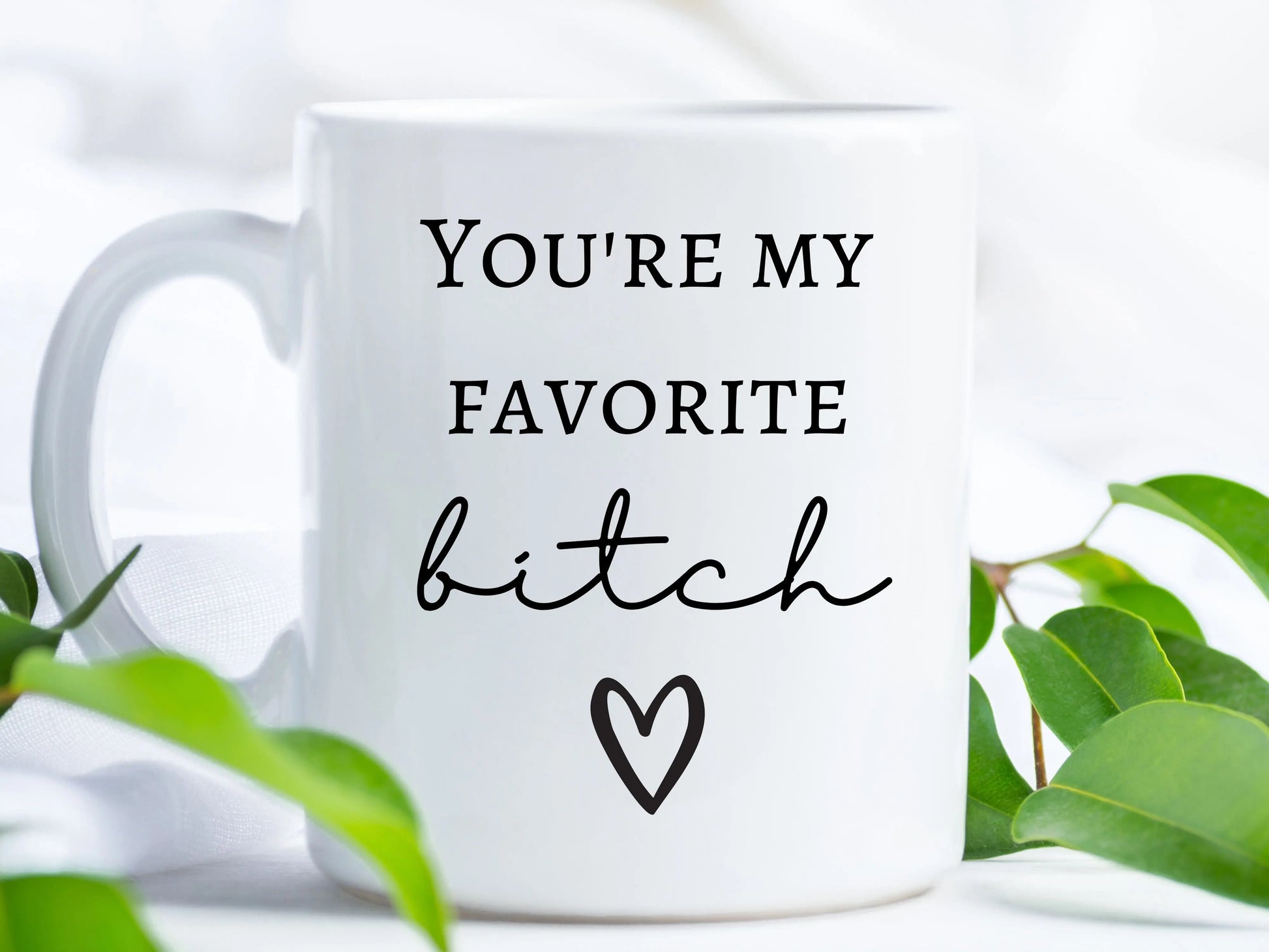 You're my favorite bitch coffee mug - Designs by Tangsley