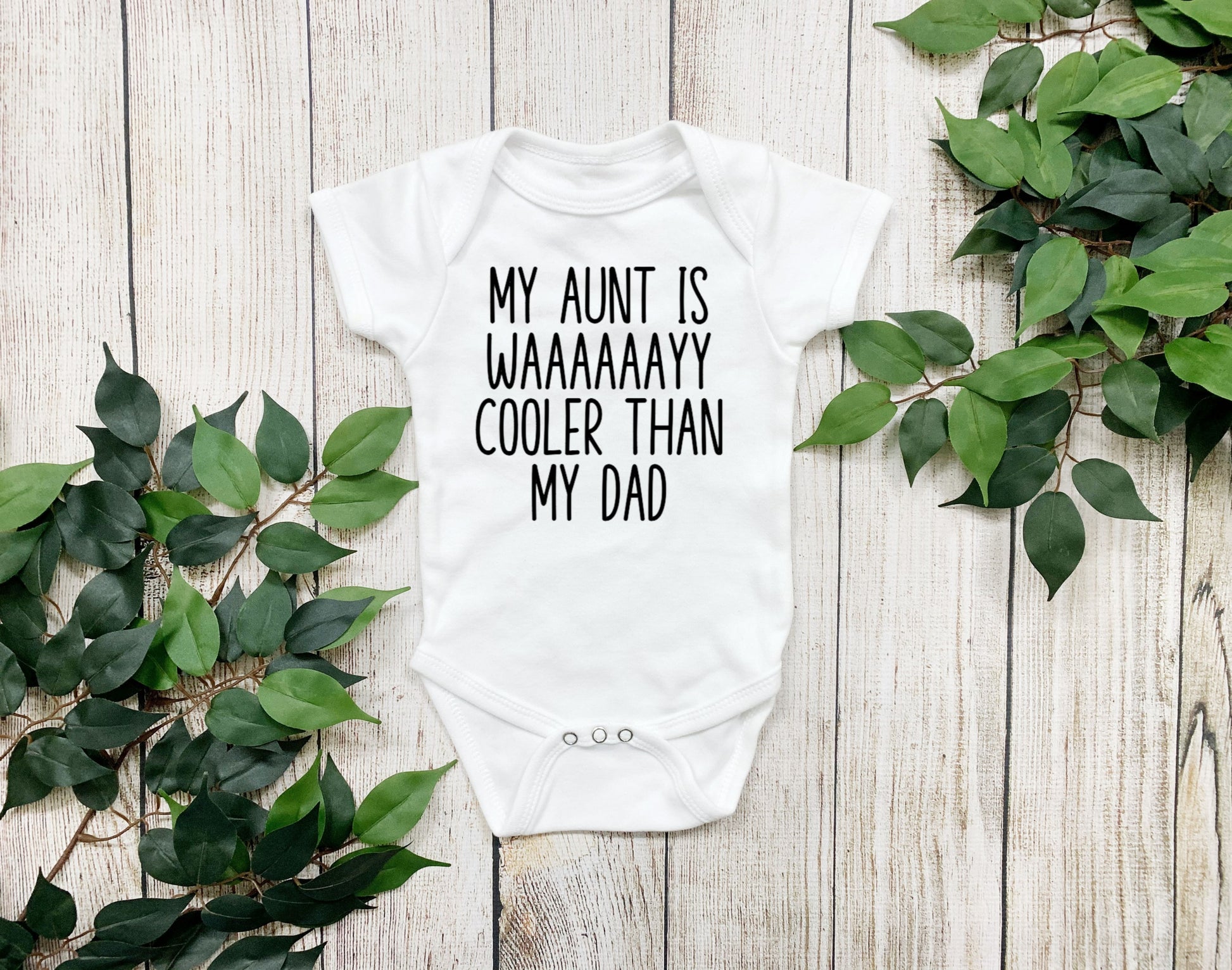 My aunt is way cooler than my dad bodysuit - Designs by Tangsley
