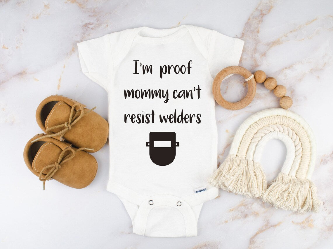 I'm proof mommy can't resist welders bodysuit - Designs by Tangsley