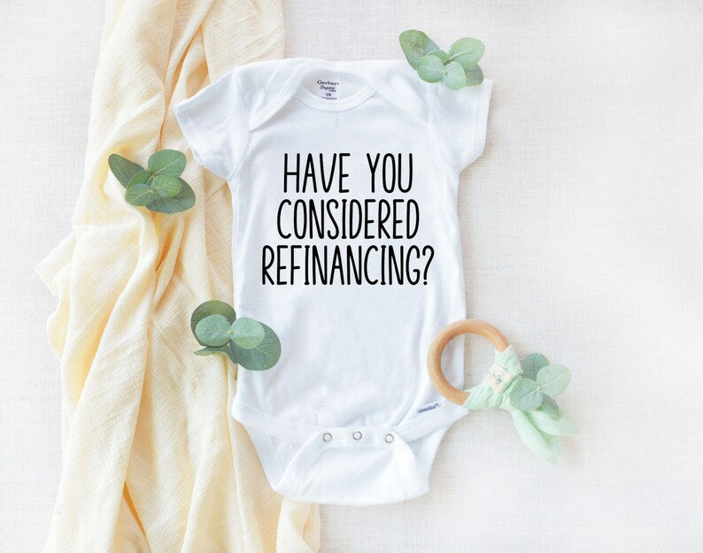 Have you considered refinancing? bodysuit for babies - Designs by Tangsley