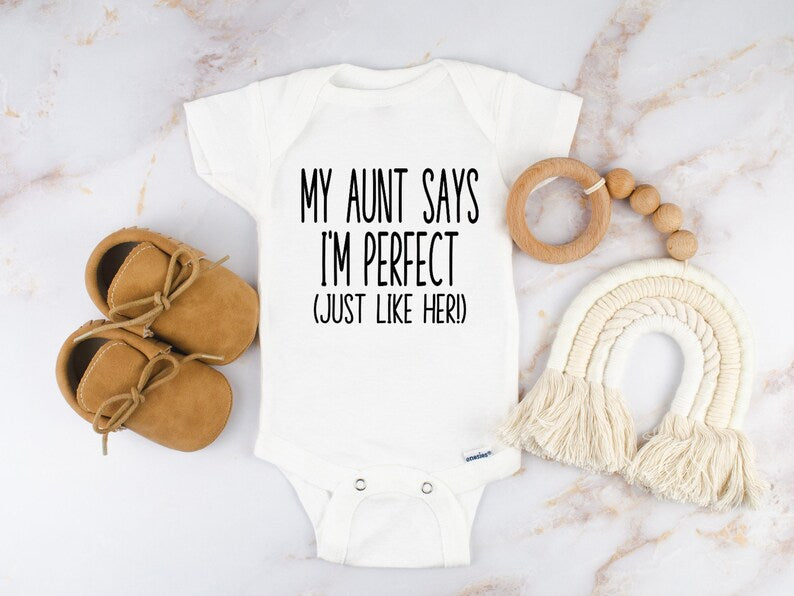 My aunt says I'm perfect just like her bodysuit - Designs by Tangsley
