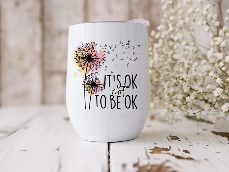 It's ok to not be ok wine tumbler - Designs by Tangsley
