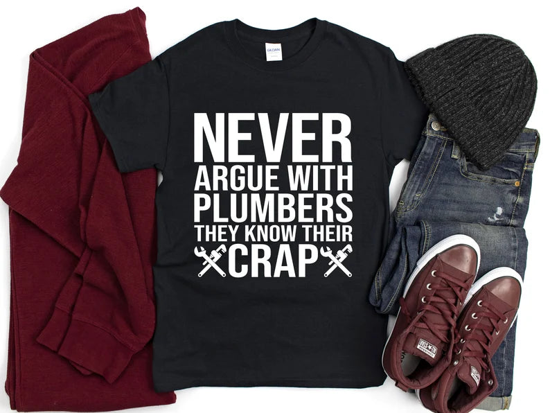 Never argue with plumbers they know their crap unisex t-shirt - Designs by Tangsley
