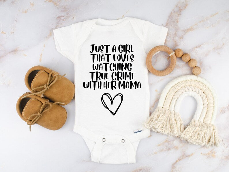 Just a girl who loves watching true crime with her mama bodysuit - Designs by Tangsley