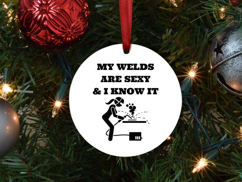 My welds are sexy & I know it Christmas ornament - Designs by Tangsley