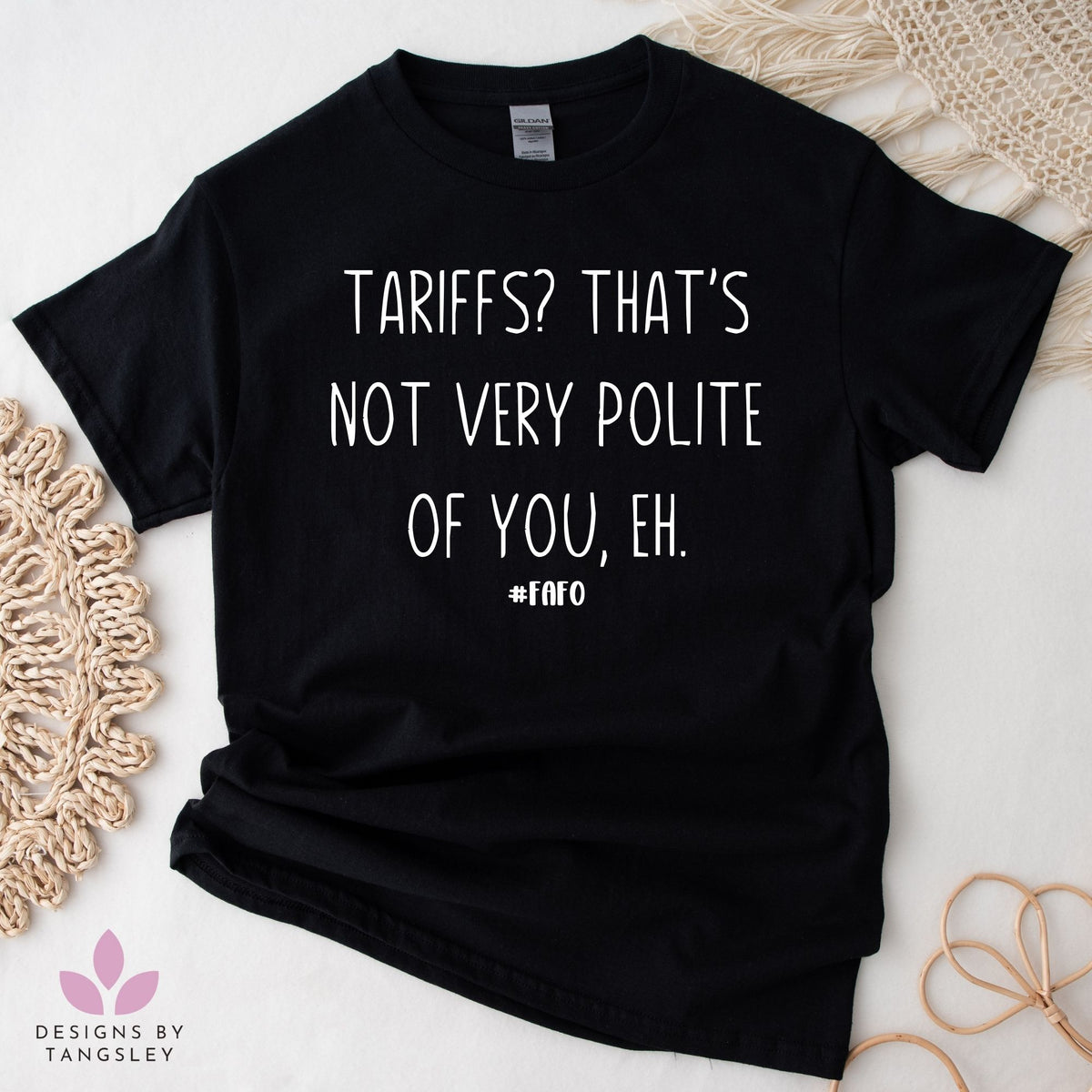 Tariffs? That's Not Very Poltite Of You, Eh. #FAFO T-Shirt - Designs by Tangsley
