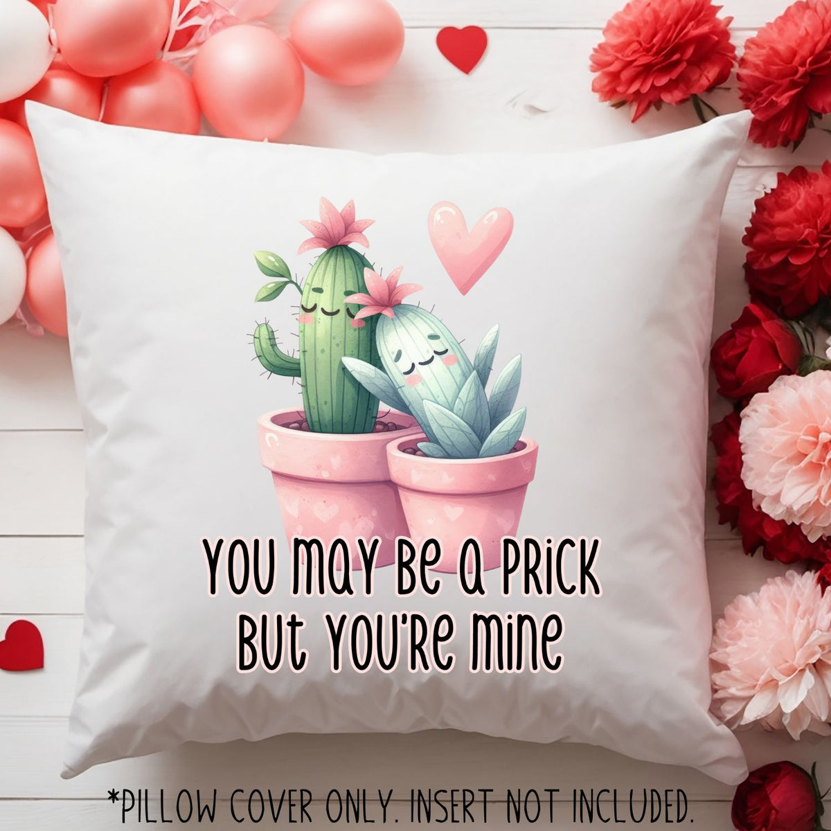 You may be a prick but you're mine pillow cover - Designs by Tangsley
