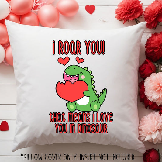 I roar you! It means I love you in dinosaur pillow cover