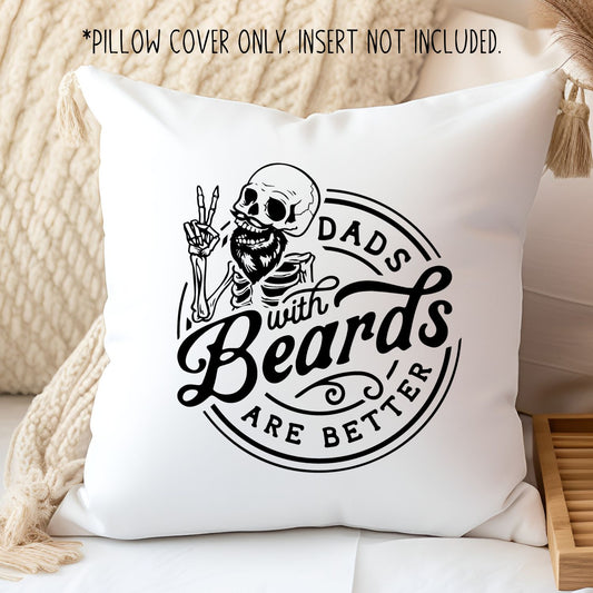 Dads With Beards Are Better - 15x15 Pillow Cover