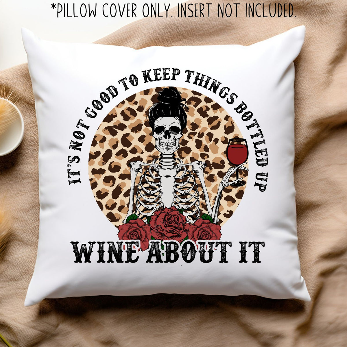 It's not good to keep things bottled up so wine about it - 15x15 pillow cover - Designs by Tangsley