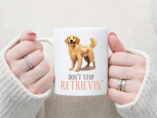 Don't stop retrievin' coffee mug