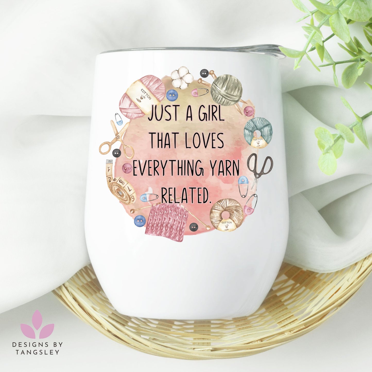 Just A Girl That Loves Everything Yarn Related - 12oz Wine Tumbler