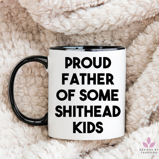 Proud Father of some Shithead kids Coffee Mug