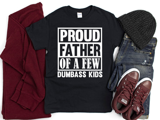 Proud father of a few dumbass kids unisex t-shirt