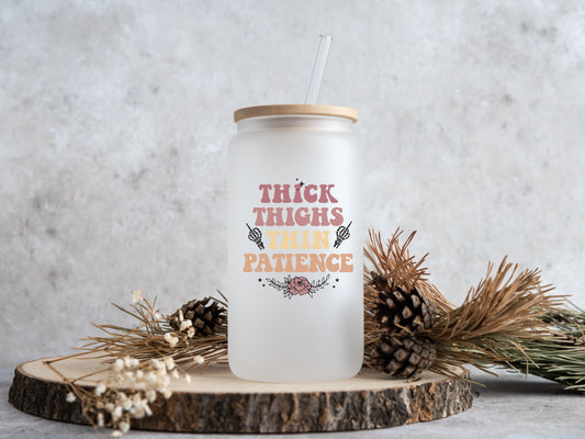 Thick thighs and thin patience frosted glass beer can tumbler