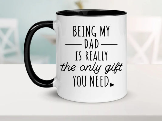Being my dad is the only gift you need coffee mug