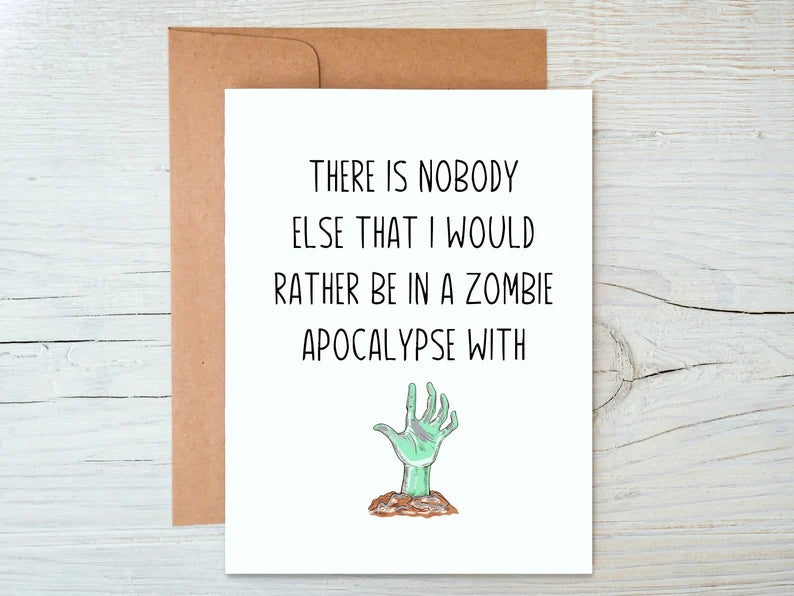 There is nobody else that I would rather be in a zombie apocalypse with greeting card - Designs by Tangsley