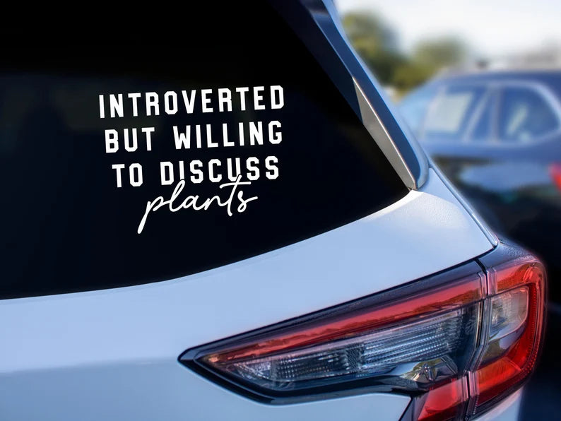 Introverted but willing to discuss plants decal - Designs by Tangsley